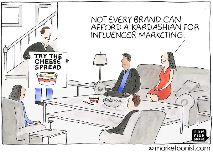 marketoonist-not-everyone-can_hire-kardashian-for-influencer-marketing.jpg